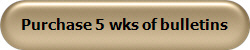 Purchase 5 wks of bulletins